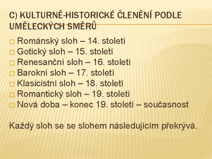 C) KULTURNĚ-HISTORICKÉ ČLENĚNÍ PODLE UMĚLECKÝCH SMĚRŮ � Románský sloh – 14. století � Gotický