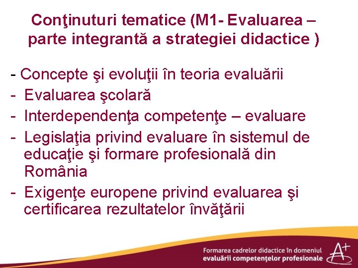 Conţinuturi tematice (M 1 - Evaluarea – parte integrantă a strategiei didactice ) -