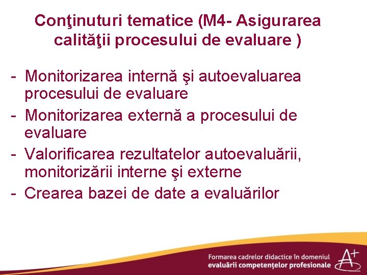 Conţinuturi tematice (M 4 - Asigurarea calităţii procesului de evaluare ) - Monitorizarea internă