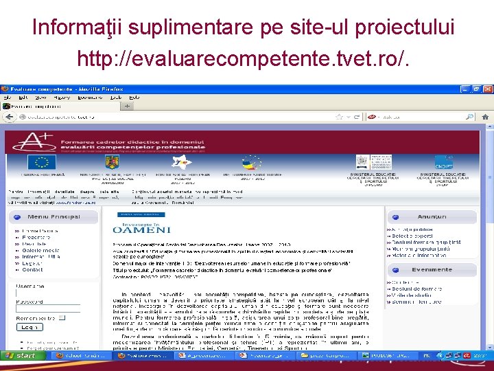 Informaţii suplimentare pe site-ul proiectului http: //evaluarecompetente. tvet. ro/. 