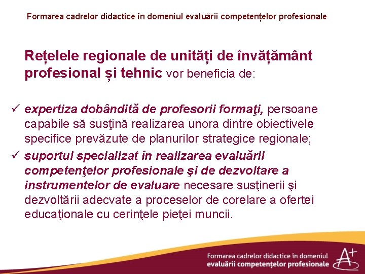 Formarea cadrelor didactice în domeniul evaluării competențelor profesionale Rețelele regionale de unități de învățământ