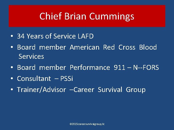 Chief Brian Cummings • 34 Years of Service LAFD • Board member American Red