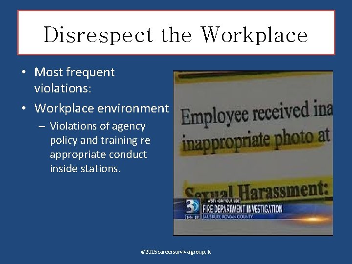 Disrespect the Workplace • Most frequent violations: • Workplace environment – Violations of agency