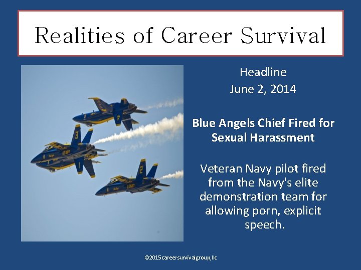 Realities of Career Survival Headline June 2, 2014 Blue Angels Chief Fired for Sexual