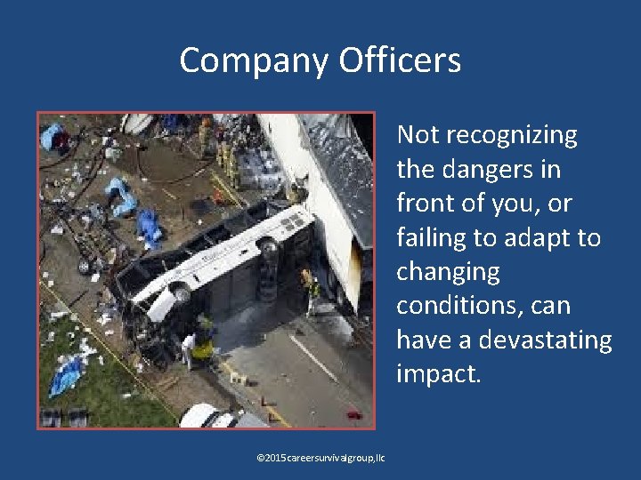 Company Officers Not recognizing the dangers in front of you, or failing to adapt