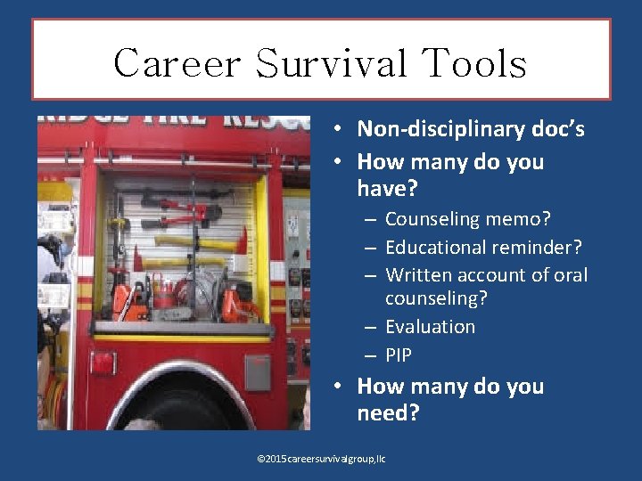 Career Survival Tools • Non-disciplinary doc’s • How many do you have? – Counseling