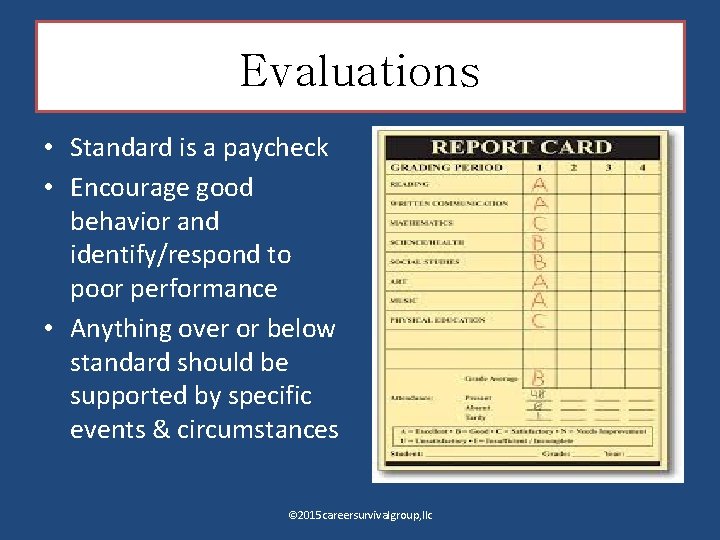 Evaluations • Standard is a paycheck • Encourage good behavior and identify/respond to poor