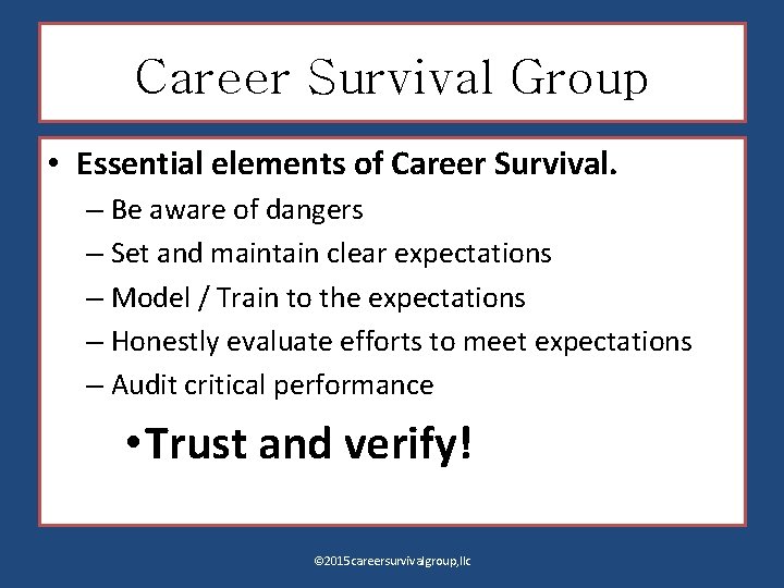 Career Survival Group • Essential elements of Career Survival. – Be aware of dangers