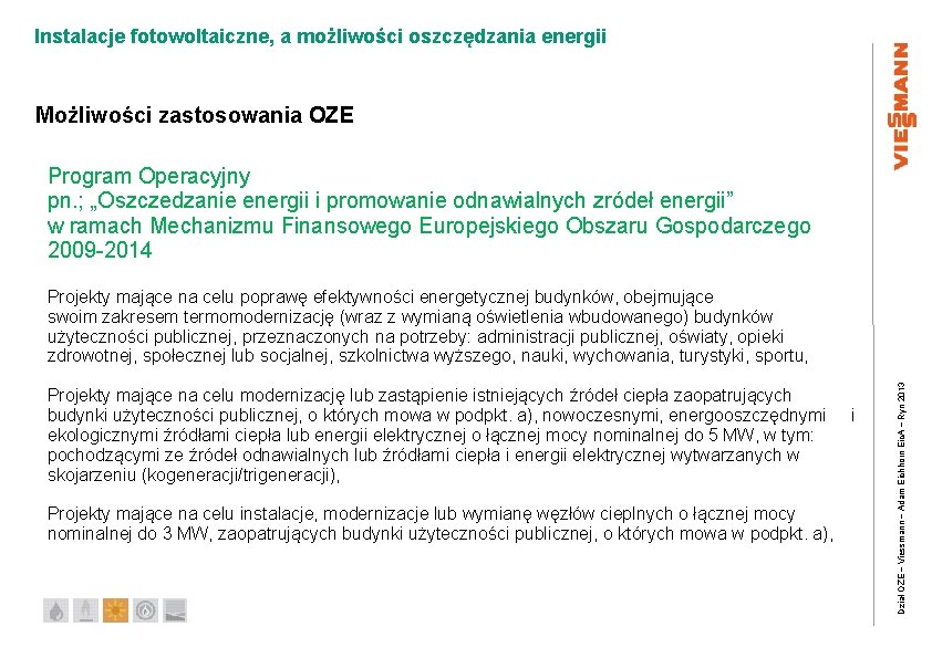 Instalacje fotowoltaiczne, a możliwości oszczędzania energii Możliwości zastosowania OZE Program Operacyjny pn. ; „Oszczedzanie