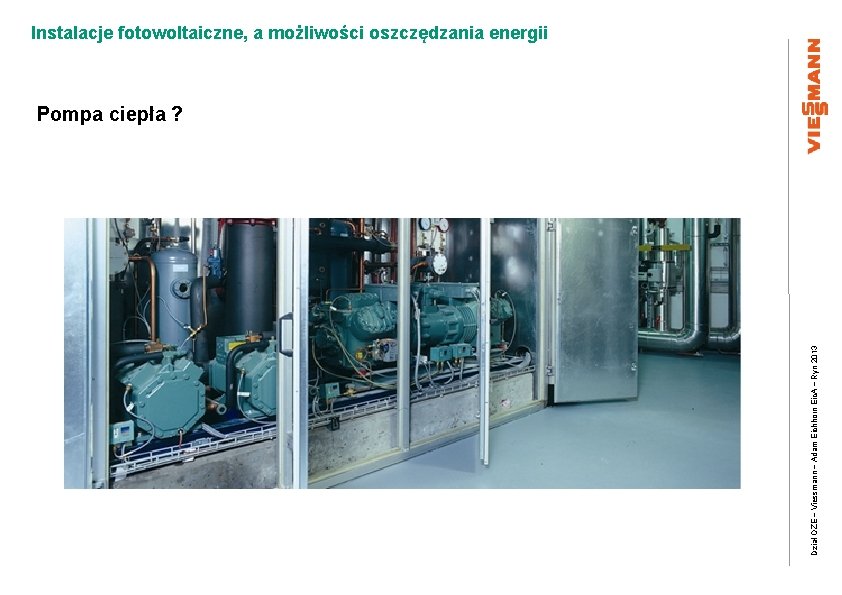 Instalacje fotowoltaiczne, a możliwości oszczędzania energii Dział OZE – Viessmann – Adam Eichhorn Eic. Instalacje fotowoltaiczne, a możliwości oszczędzania energii Dział OZE – Viessmann – Adam Eichhorn Eic.