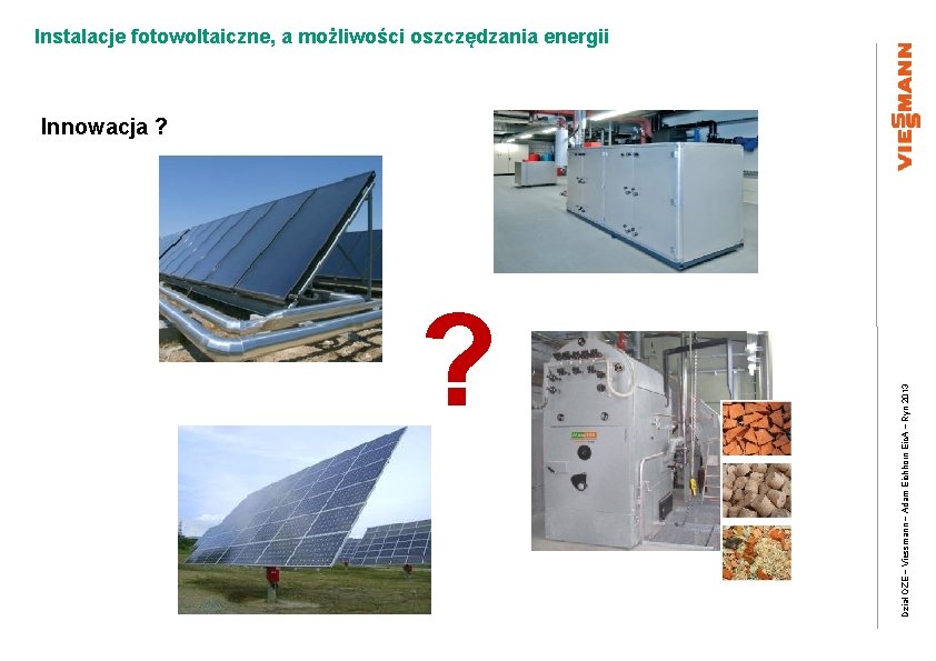 Instalacje fotowoltaiczne, a możliwości oszczędzania energii ? Dział OZE – Viessmann – Adam Eichhorn