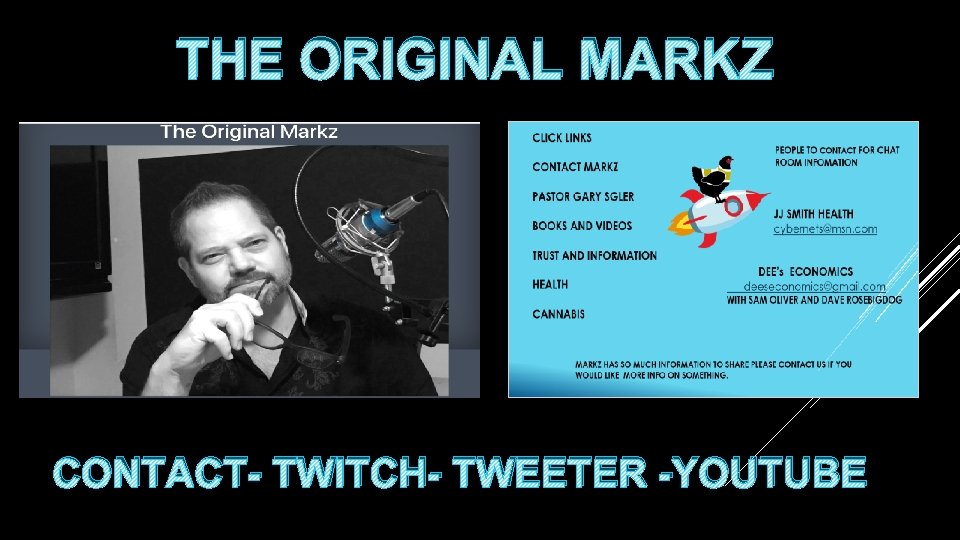 THE ORIGINAL MARKZ CONTACT- TWITCH- TWEETER -YOUTUBE 