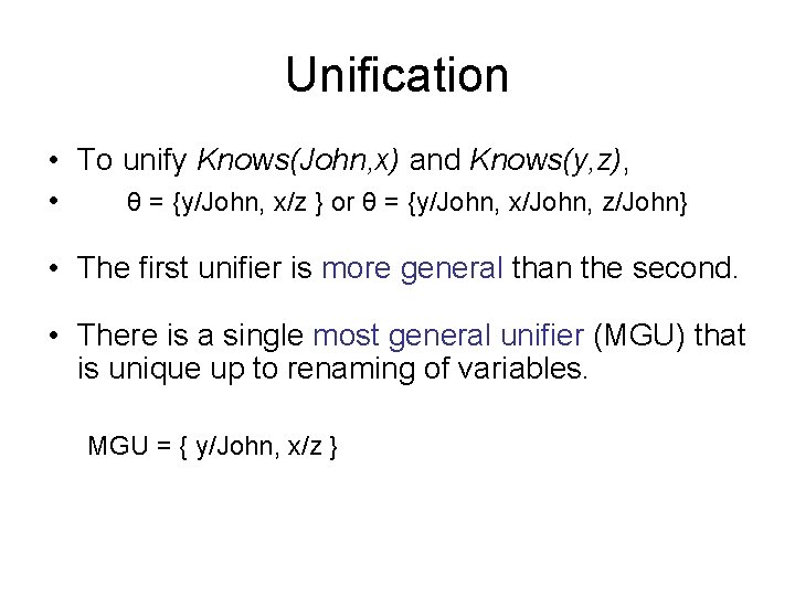 Unification • To unify Knows(John, x) and Knows(y, z), • θ = {y/John, x/z