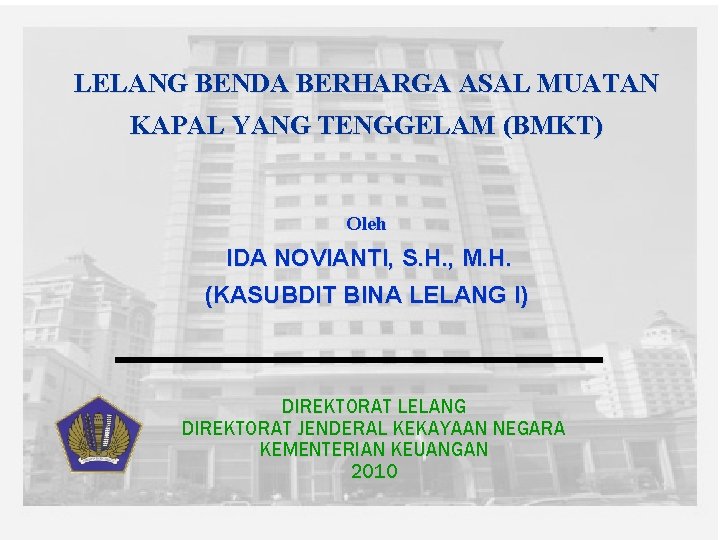 LELANG BENDA BERHARGA ASAL MUATAN KAPAL YANG TENGGELAM (BMKT) Oleh IDA NOVIANTI, S. H.