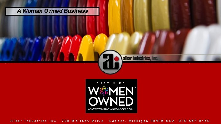 A Woman Owned Business Albar Industries Inc. 780 Whitney Drive Lapeer, Michigan 48446 USA