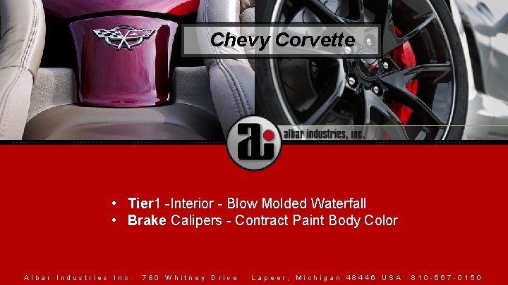 Chevy Corvette • Tier 1 -Interior - Blow Molded Waterfall • Brake Calipers -