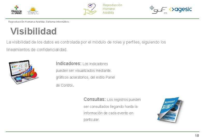 Reproducción Humana Asistida. Sistema informático. Visibilidad La visibilidad de los datos es controlada por