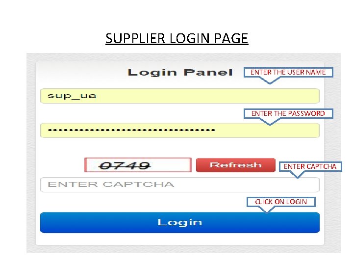 SUPPLIER LOGIN PAGE ENTER THE USER NAME ENTER THE PASSWORD ENTER CAPTCHA CLICK ON