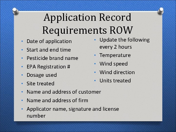 Application Record Requirements ROW • Date of application • Start and end time •