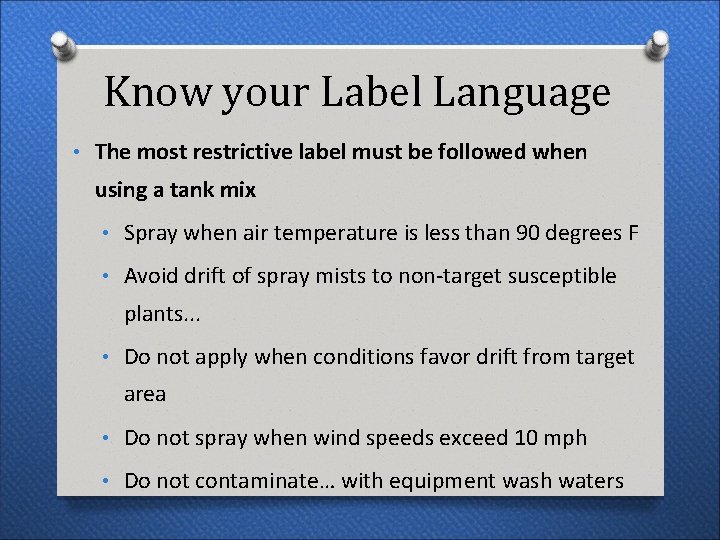 Know your Label Language • The most restrictive label must be followed when using