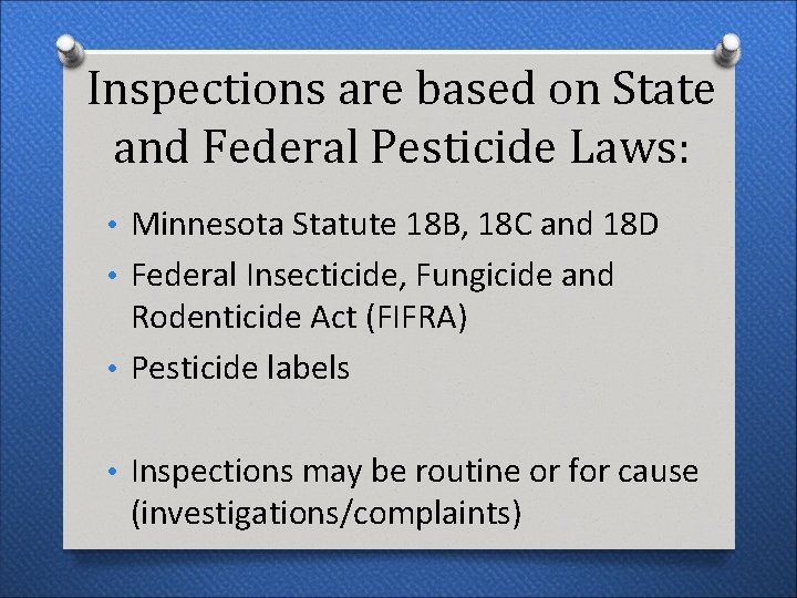 Inspections are based on State and Federal Pesticide Laws: • Minnesota Statute 18 B,