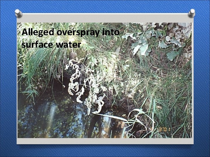 Alleged overspray into surface water 