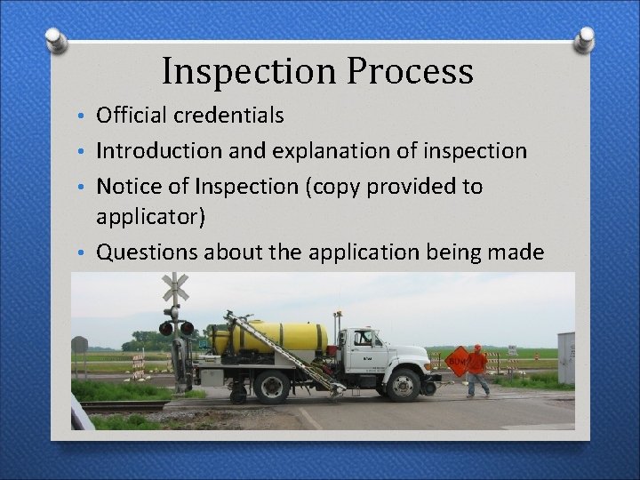 Inspection Process • Official credentials • Introduction and explanation of inspection • Notice of