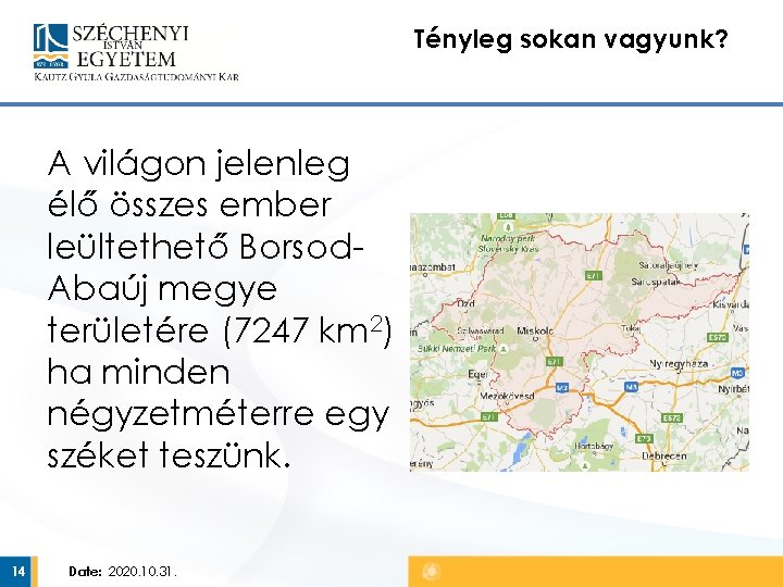 Tényleg sokan vagyunk? A világon jelenleg élő összes ember leültethető Borsod. Abaúj megye területére