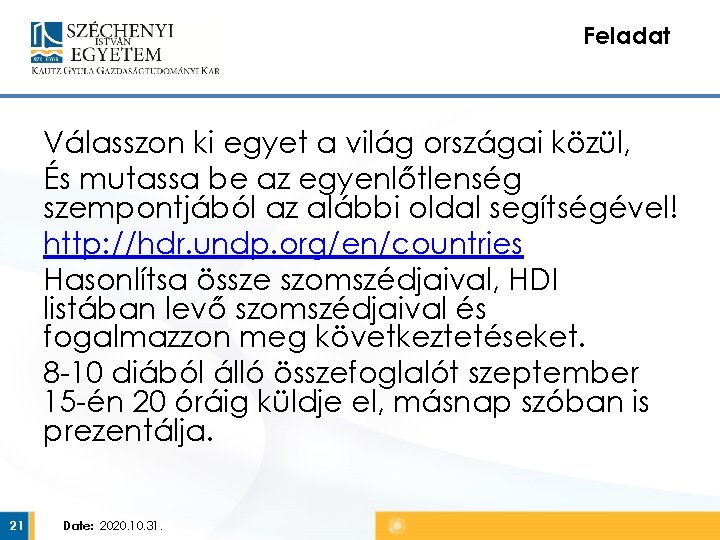 Feladat Válasszon ki egyet a világ országai közül, És mutassa be az egyenlőtlenség szempontjából