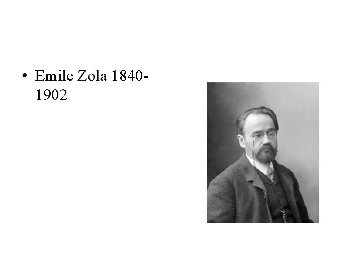 • Emile Zola 18401902 • Emile Zola 18401902