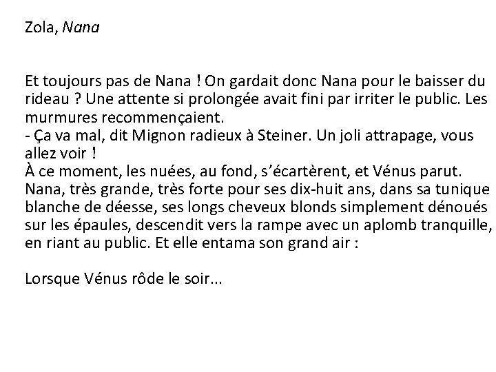 Zola, Nana Et toujours pas de Nana ! On gardait donc Nana pour le Zola, Nana Et toujours pas de Nana ! On gardait donc Nana pour le