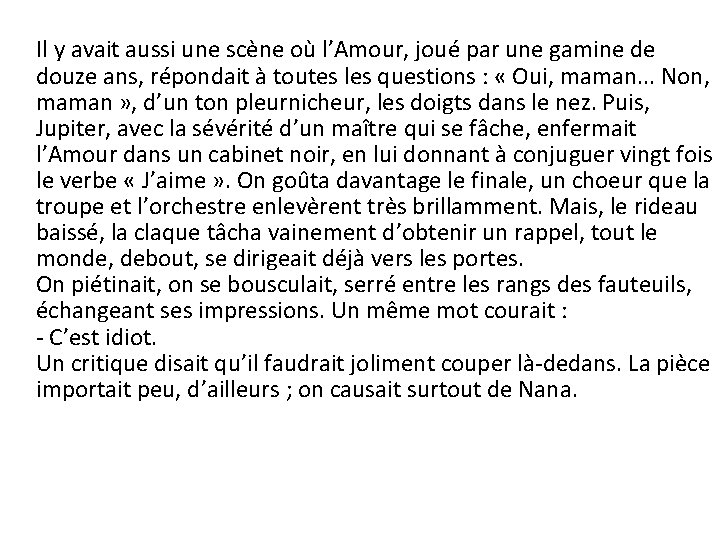 Il y avait aussi une scène où l’Amour, joué par une gamine de douze Il y avait aussi une scène où l’Amour, joué par une gamine de douze