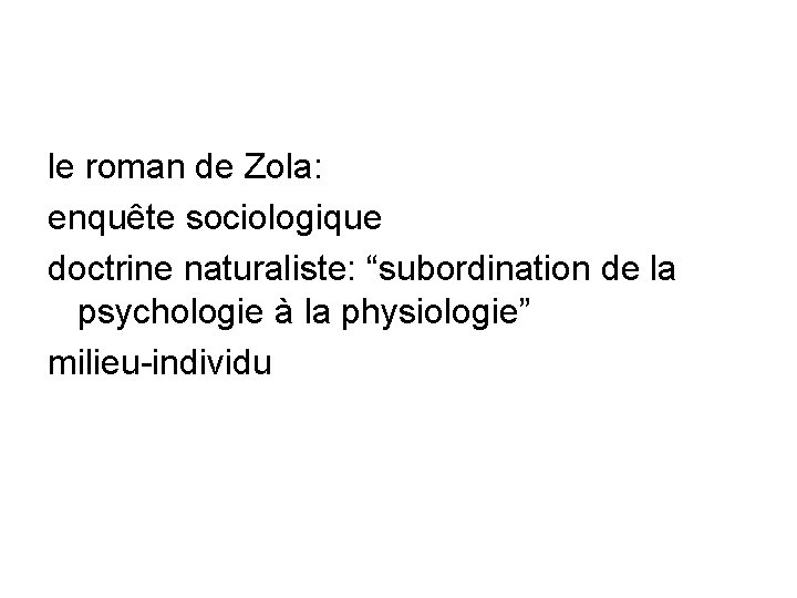 le roman de Zola: enquête sociologique doctrine naturaliste: “subordination de la psychologie à la le roman de Zola: enquête sociologique doctrine naturaliste: “subordination de la psychologie à la