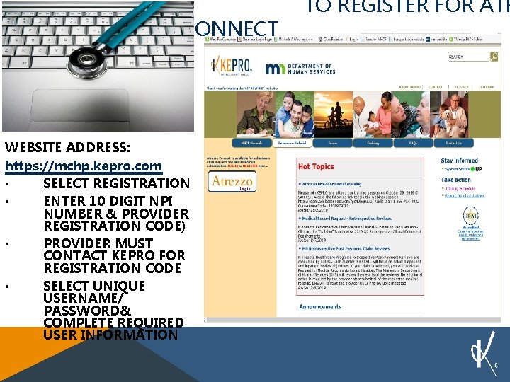 CONNECT WEBSITE ADDRESS: https: //mchp. kepro. com • SELECT REGISTRATION • ENTER 10 DIGIT