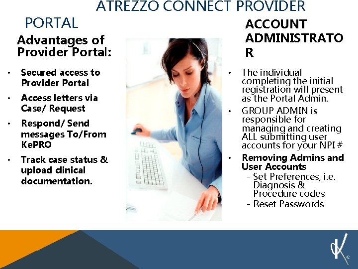 PORTAL ATREZZO CONNECT PROVIDER ACCOUNT ADMINISTRATO R Advantages of Provider Portal: • Secured access