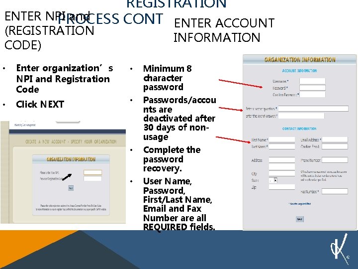 REGISTRATION ENTER NPI and PROCESS CONT ENTER ACCOUNT (REGISTRATION CODE) INFORMATION • Enter organization’s