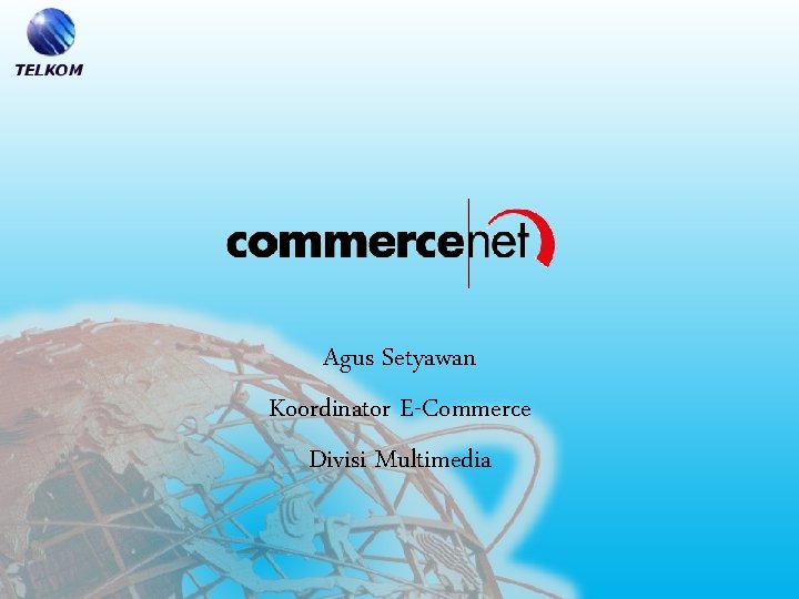 Agus Setyawan Koordinator E-Commerce Divisi Multimedia 