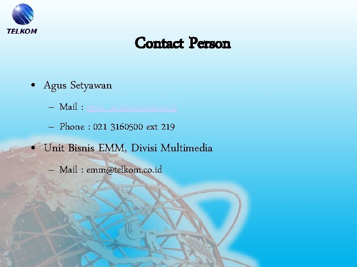 Contact Person • Agus Setyawan – Mail : agus_set@telkom. co. id – Phone :