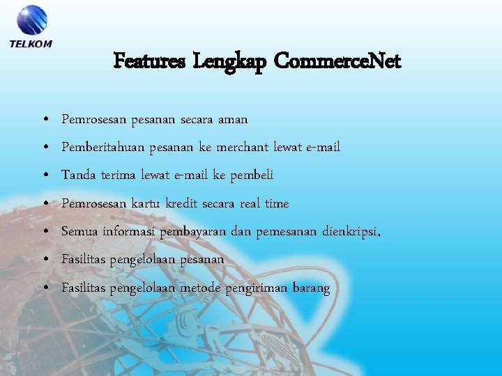 Features Lengkap Commerce. Net • • Pemrosesan pesanan secara aman Pemberitahuan pesanan ke merchant