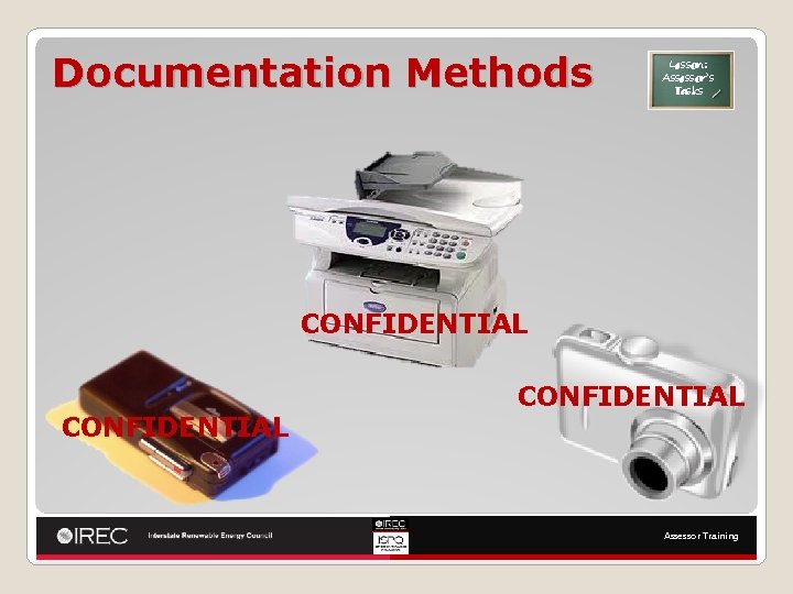 Documentation Methods Lesson: Assessor’s Tasks CONFIDENTIAL Assessor Training 