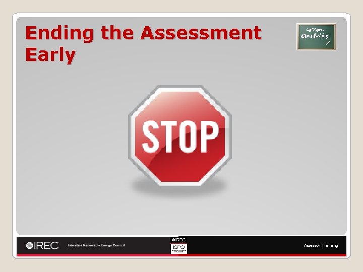 Ending the Assessment Early Lesson: Concluding Assessor Training 