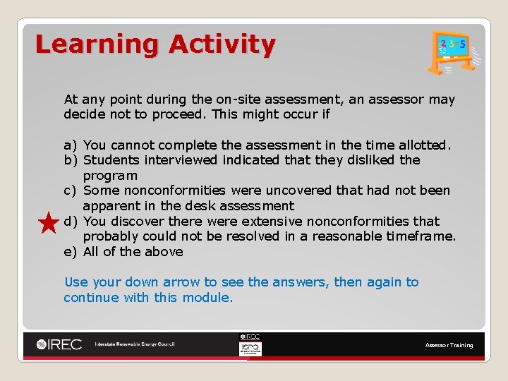 Learning Activity At any point during the on-site assessment, an assessor may decide not