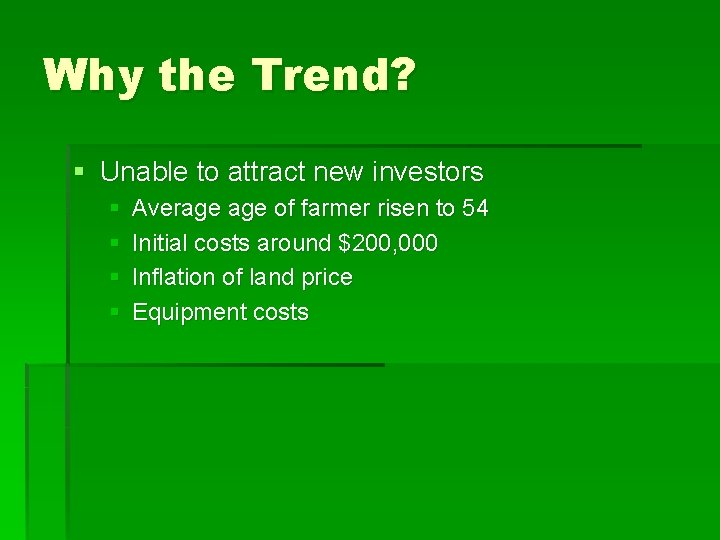 Why the Trend? § Unable to attract new investors § § Average of farmer Why the Trend? § Unable to attract new investors § § Average of farmer