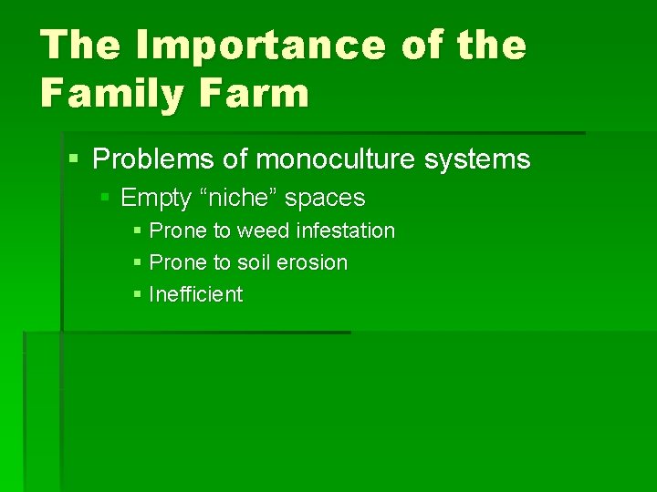 The Importance of the Family Farm § Problems of monoculture systems § Empty “niche” The Importance of the Family Farm § Problems of monoculture systems § Empty “niche”