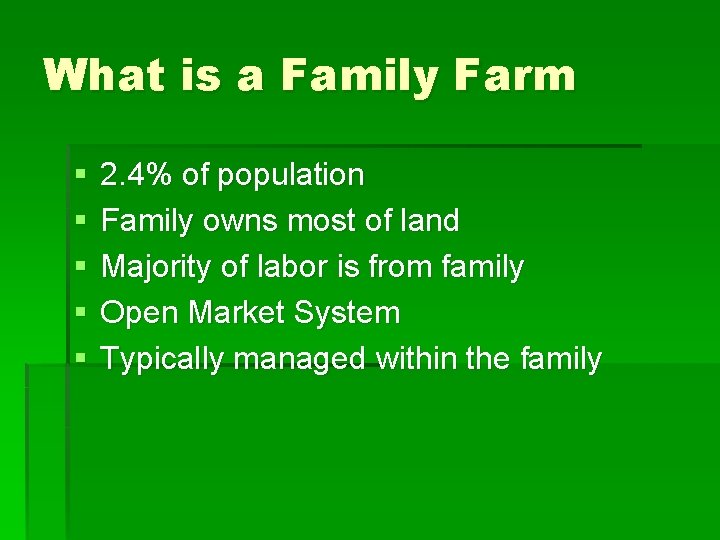 What is a Family Farm § § § 2. 4% of population Family owns What is a Family Farm § § § 2. 4% of population Family owns