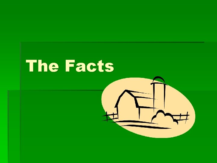 The Facts The Facts
