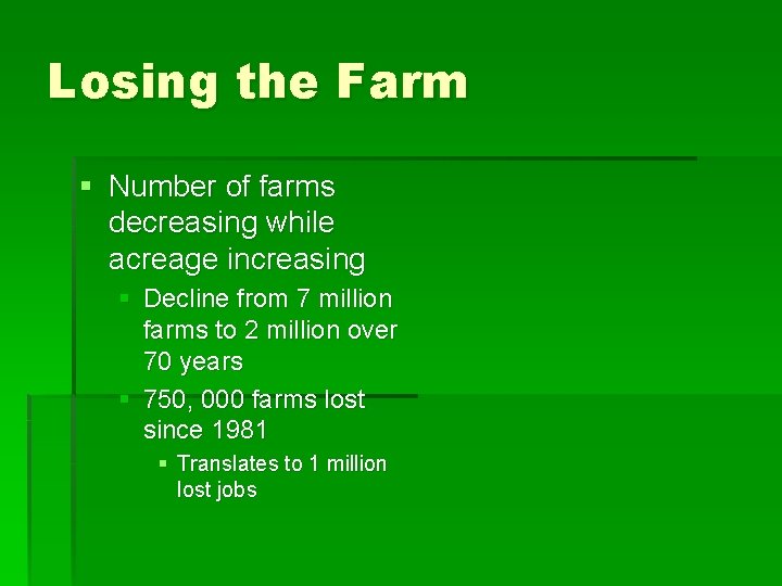 Losing the Farm § Number of farms decreasing while acreage increasing § Decline from Losing the Farm § Number of farms decreasing while acreage increasing § Decline from