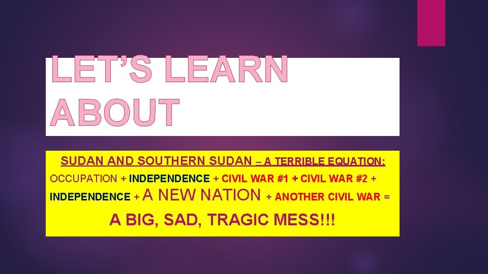 LET’S LEARN ABOUT SUDAN AND SOUTHERN SUDAN – A TERRIBLE EQUATION: OCCUPATION + INDEPENDENCE