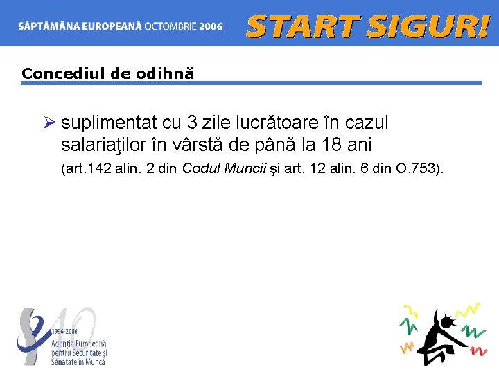 Concediul de odihnă Ø suplimentat cu 3 zile lucrătoare în cazul salariaţilor în vârstă