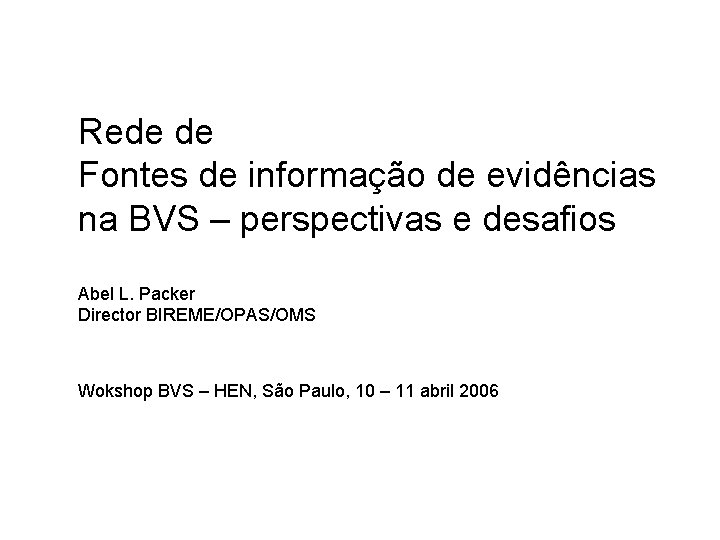 Rede de Fontes de informação de evidências na BVS – perspectivas e desafios Abel